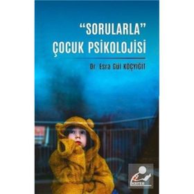 Sorularla Çocuk Psikolojisi - Esra Gül Koçyiğit