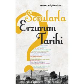 Sorularla Erzurum Tarihi - Murat Küçükuğurlu