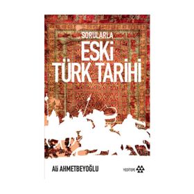 Sorularla Eski Türk Tarihi - Ali Ahmetbeyoğlu
