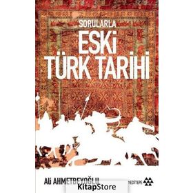 Sorularla Eski Türk Tarihi - Ali Ahmetbeyoğlu