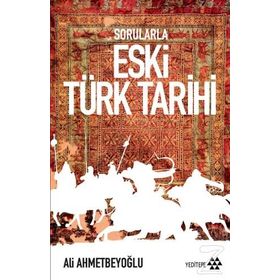 Sorularla Eski Türk Tarihi - Ali Ahmetbeyoğlu