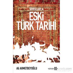 Sorularla Eski Türk Tarihi - Ali Ahmetbeyoğlu