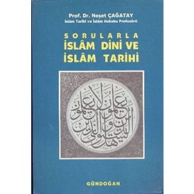 Sorularla İslam Dini ve İslam Tarihi - Neşet Çağatay