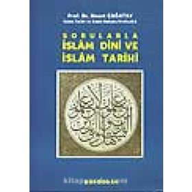 Sorularla İslam Dini ve İslam Tarihi - Neşet Çağatay