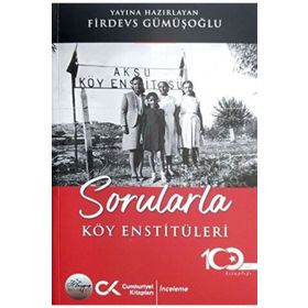Sorularla Köy Enstitüleri - Firdevs Gümüşoğlu