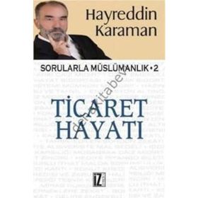 SORULARLA MÜSLÜMANLIK - 2 TICARET HAYATI - HAYREDDIN KARAMAN