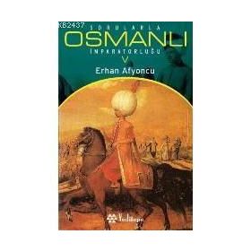 SORULARLA OSMANLI İMPARATORLUĞU 5 - ERHAN AFYONCU