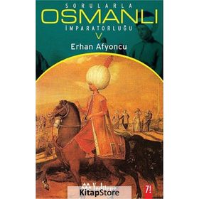 SORULARLA OSMANLI İMPARATORLUĞU 5 - ERHAN AFYONCU