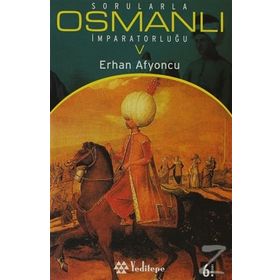 SORULARLA OSMANLI İMPARATORLUĞU 5 - ERHAN AFYONCU