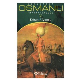 SORULARLA OSMANLI İMPARATORLUĞU 5 - ERHAN AFYONCU