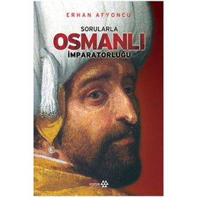 SORULARLA OSMANLI İMPARATORLUĞU - ERHAN AFYONCU