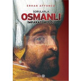 SORULARLA OSMANLI İMPARATORLUĞU - ERHAN AFYONCU