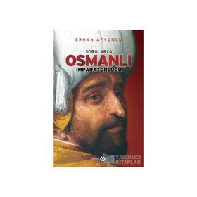 SORULARLA OSMANLI İMPARATORLUĞU - ERHAN AFYONCU