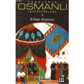 SORULARLA OSMANLI İMPARATORLUĞU II - ERHAN AFYONCU