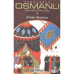 SORULARLA OSMANLI İMPARATORLUĞU II - ERHAN AFYONCU