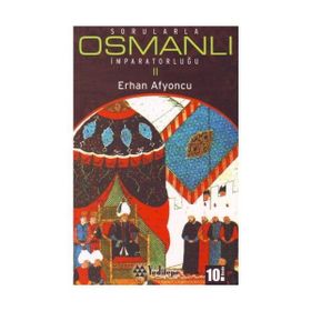SORULARLA OSMANLI İMPARATORLUĞU II - ERHAN AFYONCU