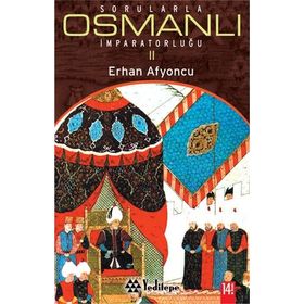 SORULARLA OSMANLI İMPARATORLUĞU II - ERHAN AFYONCU