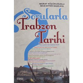 Sorularla Trabzon Tarihi - Murat Küçükuğurlu