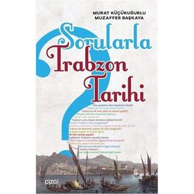 Sorularla Trabzon Tarihi - Murat Küçükuğurlu