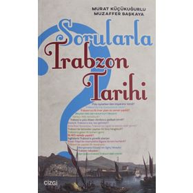 Sorularla Trabzon Tarihi - Murat Küçükuğurlu