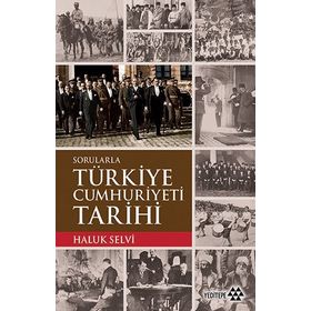 Sorularla Türkiye Cumhuriyeti Tarihi - Haluk Selvi