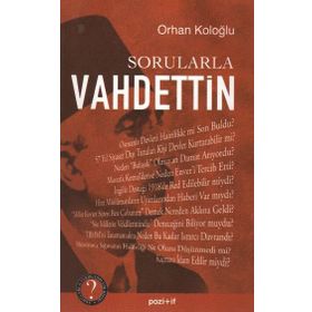 SORULARLA VAHDETTIN - ORHAN KOLOĞLU