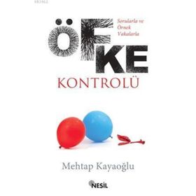 SORULARLA VE ÖRNEK VAKALARLA ÖFKE KONTROLÜ - MEHTAP KAYAOĞLU