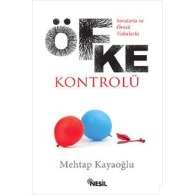 SORULARLA VE ÖRNEK VAKALARLA ÖFKE KONTROLÜ - MEHTAP KAYAOĞLU