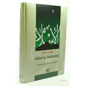 SORULU CEVAPLI İSLAMI'IN RUKÜNLERİ - MUHAMMED B. SALIH EL-USEYMÎN