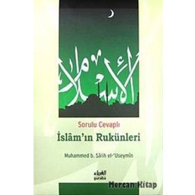 SORULU CEVAPLI İSLAMI'IN RUKÜNLERİ - MUHAMMED B. SALIH EL-USEYMÎN