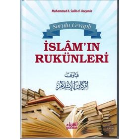 SORULU CEVAPLI İSLAMI'IN RUKÜNLERİ - MUHAMMED B. SALIH EL-USEYMÎN