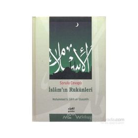 SORULU CEVAPLI İSLAMI'IN RUKÜNLERİ - MUHAMMED B. SALIH EL-USEYMÎN