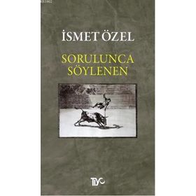 Sorulunca Söylenen - İsmet Özel