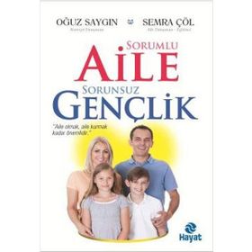 Sorumlu Aile Sorunsuz Gençlik - Semra Çöl Oğuz Saygın