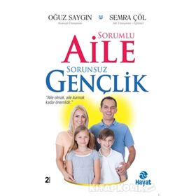 Sorumlu Aile Sorunsuz Gençlik - Semra Çöl Oğuz Saygın