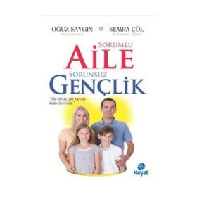 Sorumlu Aile Sorunsuz Gençlik - Semra Çöl Oğuz Saygın