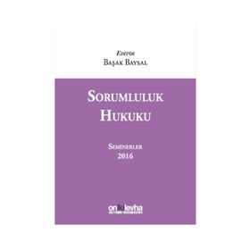 Sorumluluk Hukuku (Seminerler) 2016 - Başak Baysal
