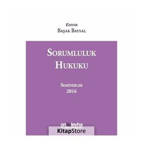 Sorumluluk Hukuku (Seminerler) 2016 - Başak Baysal