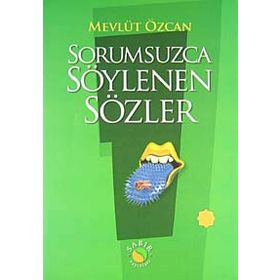 SORUMSUZCA SÖYLENEN SÖZLER 1 - MEVLÜT ÖZCAN