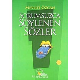 SORUMSUZCA SÖYLENEN SÖZLER 1 - MEVLÜT ÖZCAN