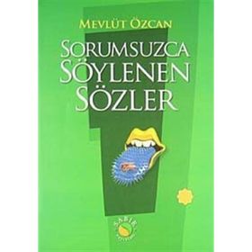 SORUMSUZCA SÖYLENEN SÖZLER 1 - MEVLÜT ÖZCAN