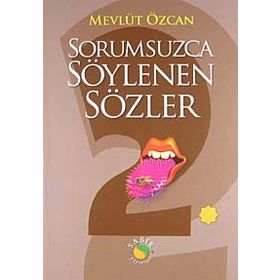 SORUMSUZCA SÖYLENEN SÖZLER 2 - MEVLÜT ÖZCAN
