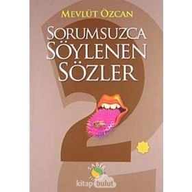 SORUMSUZCA SÖYLENEN SÖZLER 2 - MEVLÜT ÖZCAN