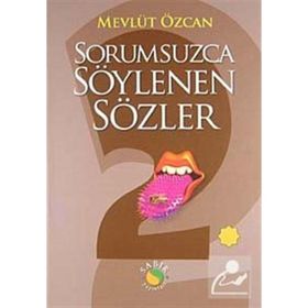 SORUMSUZCA SÖYLENEN SÖZLER 2 - MEVLÜT ÖZCAN