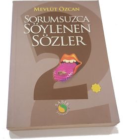 SORUMSUZCA SÖYLENEN SÖZLER 2 - MEVLÜT ÖZCAN