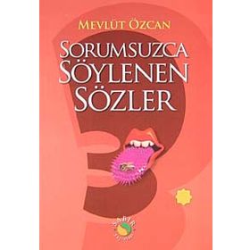 SORUMSUZCA SÖYLENEN SÖZLER 3 - MEVLÜT ÖZCAN