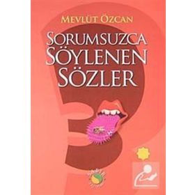 SORUMSUZCA SÖYLENEN SÖZLER 3 - MEVLÜT ÖZCAN