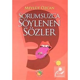 SORUMSUZCA SÖYLENEN SÖZLER 3 - MEVLÜT ÖZCAN