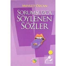 SORUMSUZCA SÖYLENEN SÖZLER 4 - MEVLÜT ÖZCAN