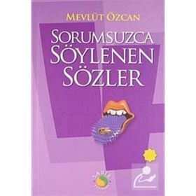 SORUMSUZCA SÖYLENEN SÖZLER 4 - MEVLÜT ÖZCAN